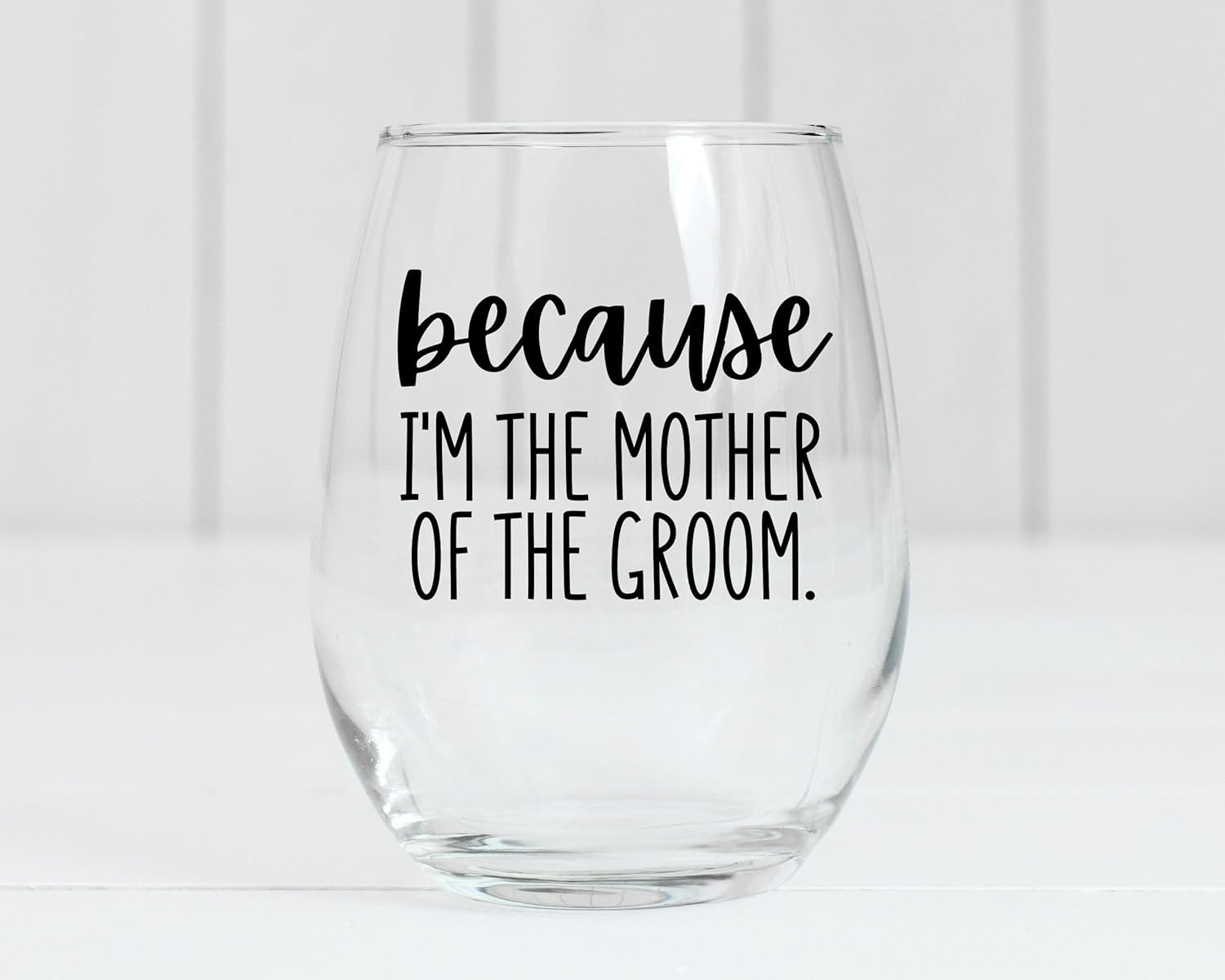 Because I’m the Mother of the Groom Stemless Wine Glass