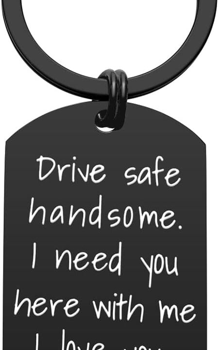 Drive Safe Keychain for Boyfriend - Drive Safe Handsome I Need You Here With Me Keyring Birthday Valentines Day Gifts for Him Boyfriend Husband Gifts