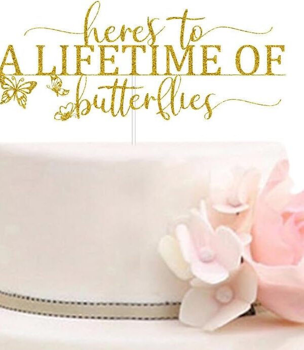 Here's to A Lifetime of Butterflies Cake Topper Butterfly Themed Wedding Engagement Bridal Shower Bachelorette Party Decorations Gold Glitter