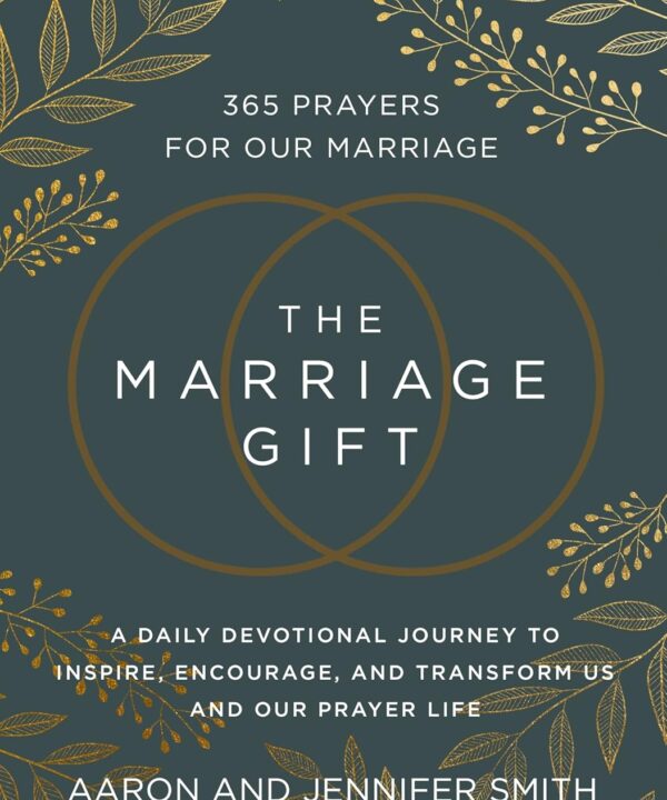 The Marriage Gift: 365 Prayers for Our Marriage - A Daily Devotional Journey to Inspire, Encourage, and Transform Us and Our Prayer Life