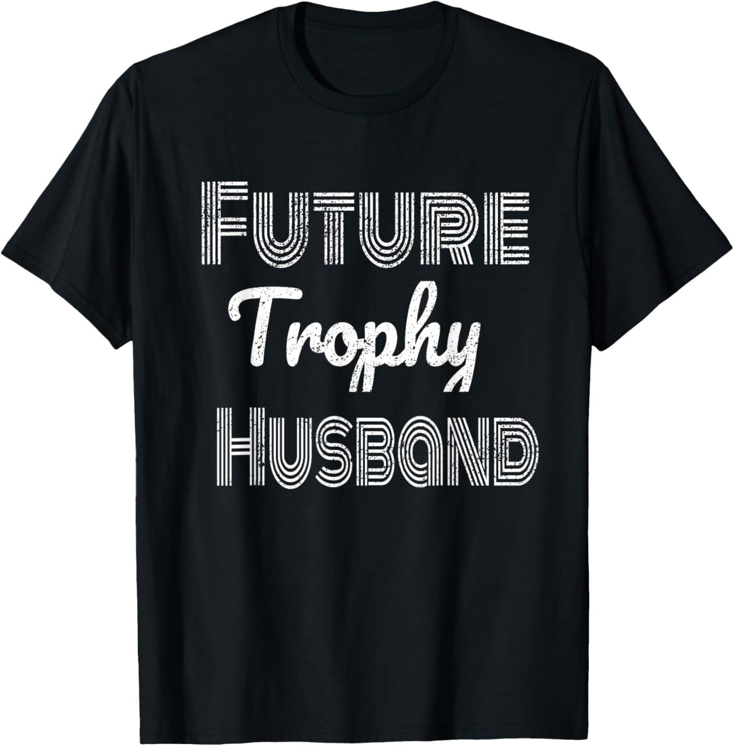 Future Trophy Fiance Groom to Be Husband T-Shirt