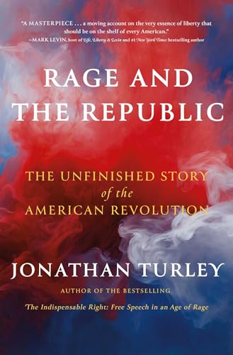 Rage and the Republic: The Unfinished Story of the American Revolution