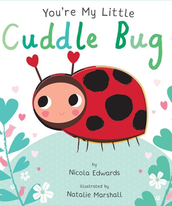 You're My Little Cuddle Bug