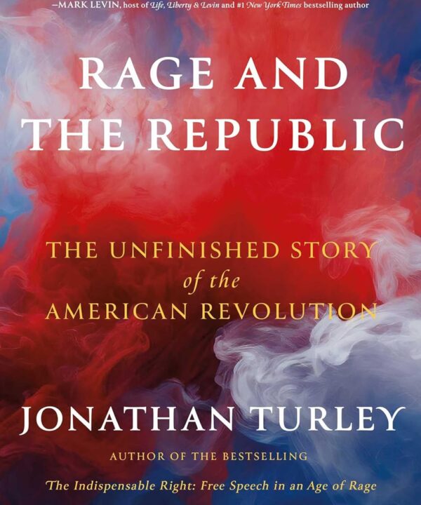 Rage and the Republic: The Unfinished Story of the American Revolution