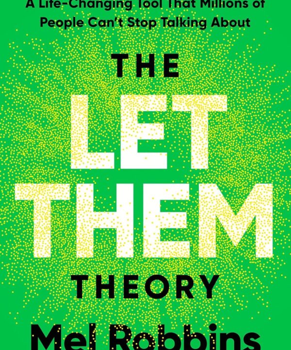 The Let Them Theory: A Life-Changing Tool That Millions of People Can't Stop Talking About